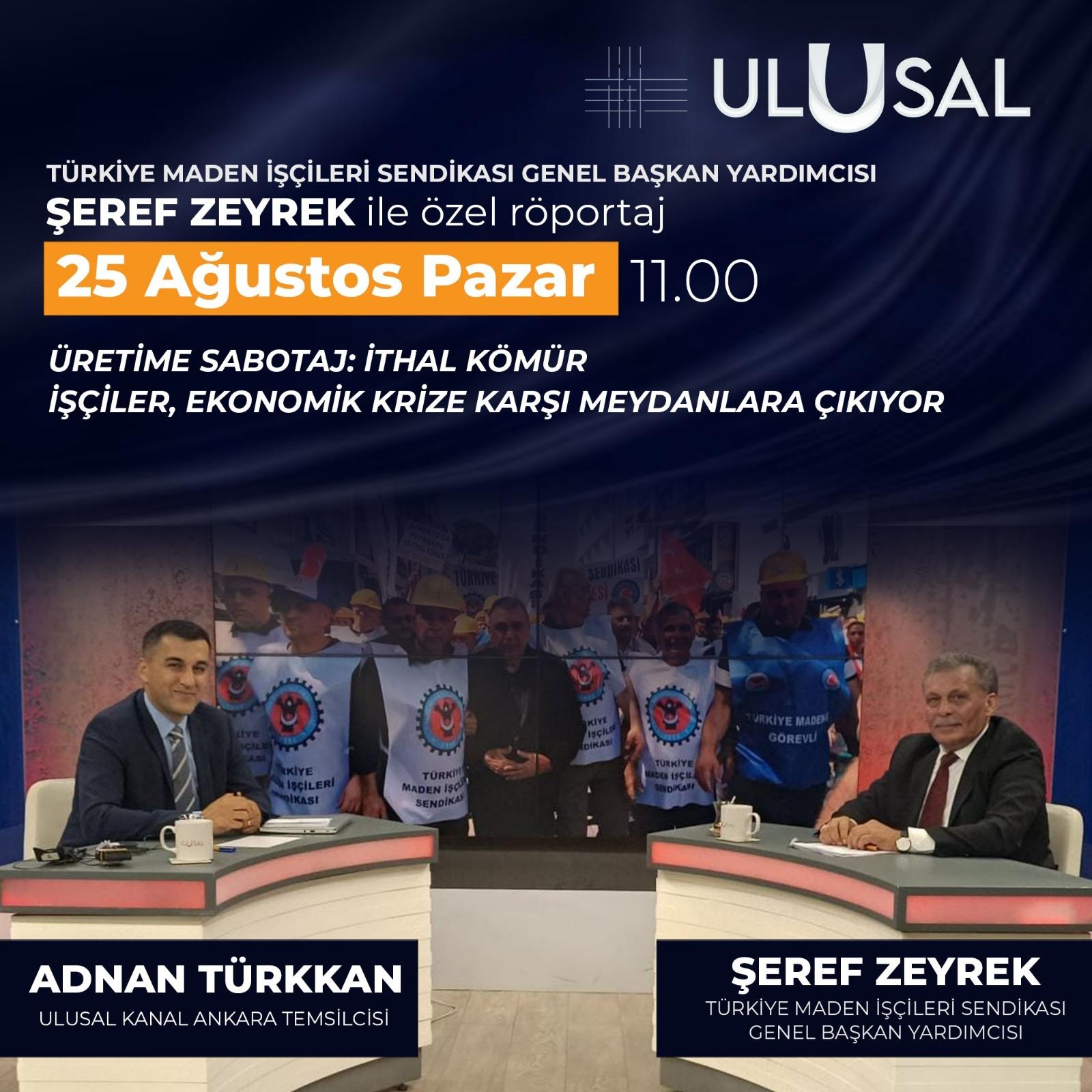 Sendikamız Genel Başkan Yardımcısı Şeref Zeyrek Ulusal Kanal'da Madencilerin Sorunlarını Dile Getirdi